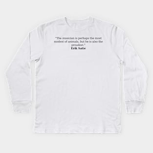 Erik Satie Quote Kids Long Sleeve T-Shirt